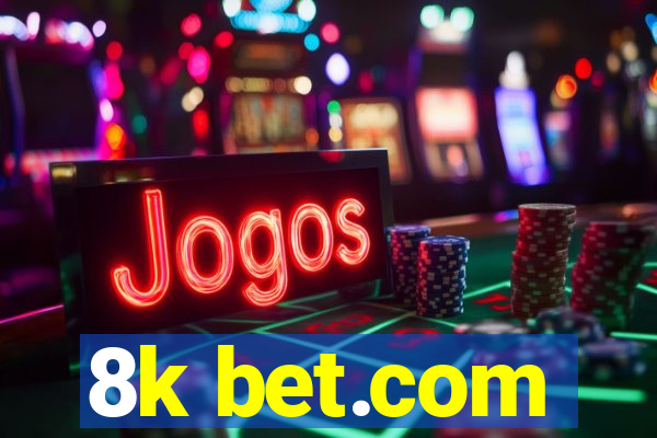 8k bet.com